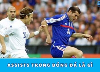 Assists Trong Bóng Đá Là Gì – Ý Nghĩa Của Những Pha Kiến Tạo