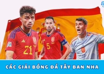 Các Giải Bóng Đá Tây Ban Nha – Tất Cả Những Thứ Cần Biết